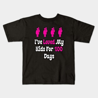 I've Loved My Kids For 100 Days Kids T-Shirt